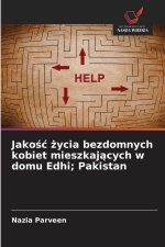 Jakosc zycia bezdomnych kobiet mieszkajacych w domu Edhi; Pakistan