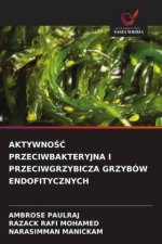 AKTYWNOSC PRZECIWBAKTERYJNA I PRZECIWGRZYBICZA GRZYBÓW ENDOFITYCZNYCH