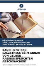 KANN H2O2 DEN SALZSTRESS BEIM ANBAU VON GELBEN PASSIONSFRÜCHTEN ABSCHWÄCHEN?