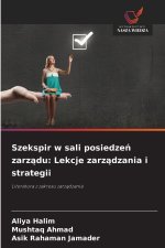 Szekspir w sali posiedzen zarzadu: Lekcje zarzadzania i strategii