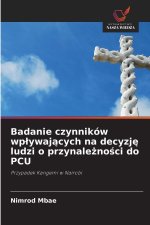 Badanie czynników wplywajacych na decyzje ludzi o przynaleznosci do PCU