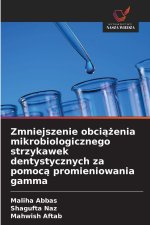 Zmniejszenie obciazenia mikrobiologicznego strzykawek dentystycznych za pomoca promieniowania gamma