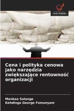 Cena i polityka cenowa jako narzedzia zwiekszajace rentownosc organizacji