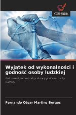 Wyjatek od wykonalnosci i godnosc osoby ludzkiej