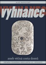 Vyhnanec aneb věčná cesta domů - Příběh českého exulanta 11. století