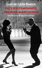 EXCESOS FEMENINOS. DELIRIOS MASCULINOS