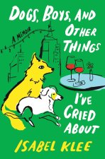 DOGS BOYS & OTHER THINGS IVE CRIED