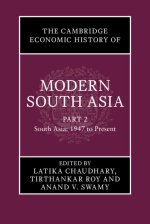 The Cambridge Economic History of Modern South Asia, Part 2, South Asia, 1947 to Present
