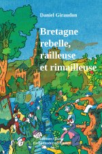 Bretagne rebelle, railleuse et rimailleuse