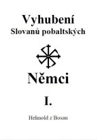 Vyhubení Slovanů pobaltských Němci I.
