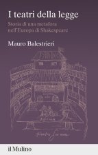teatri della legge. Storia di una metafora nell'Europa di Shakespeare