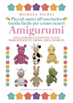 Piccoli amici all'uncinetto: guida facile per creare teneri amigurumi. Dalle basi dell'uncinetto ai tuoi primi pupazzetti. Impara, crea, divertiti