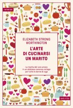 arte di cucinarsi un marito