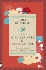 gioiosa arte di invecchiare. La via coreana per una vita lunga e felice