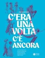 C'era una volta, c'è ancora