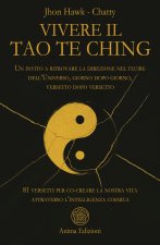 Vivere il Tao Te Ching. Un invito a ritrovare la direzione nel fluire dell'Universo, giorno dopo giorno, versetto dopo versetto. 81 versetti per co-cr