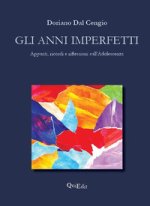anni imperfetti. Appunti, ricordi e riflessioni sull’adolescenza di uno psicologo delle dipendenze