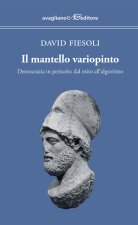 mantello variopinto. Democrazia in pericolo: dal mito all'algoritmo