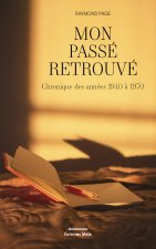 Mon passé retrouvé - Chronique des années 1940 à 1970