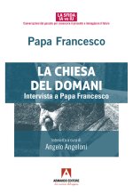 Chiesa del domani. Intervista a Papa Francesco