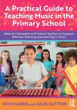 A Practical Guide to Teaching Music in the Primary School