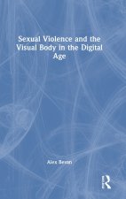 Sexual Violence and the Visual Body in the Digital Age