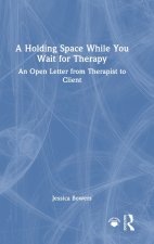 A Holding Space While You Wait for Therapy