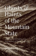 Ghosts & Haints of the Mountain State