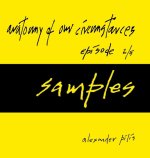 anatomy of our circumstances ¿ samples ¿ episode 2/5 ¿ alexander pilis
