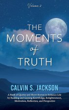 The Moments of Truth