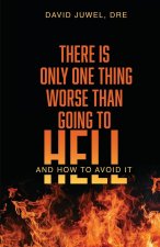 There is Only One Thing Worse Than Going to Hell