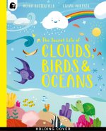 The Secret Life of Clouds, Birds & Oceans