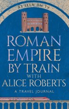 Roman Empire by Train with Alice Roberts