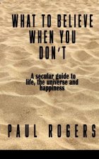 What to Believe When You Don't