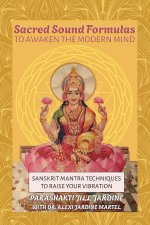Sacred Sound Formulas to Awaken the Modern Mind
