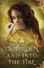 Out of the Den and Into the Fire