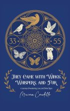 They Came with Wings, Whispers and Fur