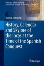 History, Calendar and Skylore of the Incas at the Time of the Spanish Conquest