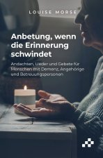 Anbetung, wenn die Erinnerung schwindet