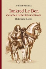 Tankred Le Bon  Zwischen Bettelstab und Krone