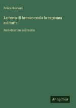 La testa di bronzo ossia la capanna solitaria