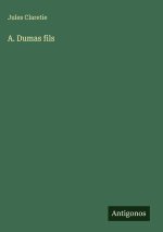A. Dumas fils