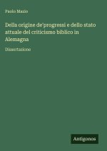 Della origine de'progressi e dello stato attuale del criticismo biblico in Alemagna
