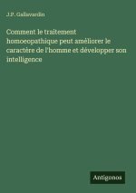 Comment le traitement homoeopathique peut améliorer le caractère de l'homme et développer son intelligence