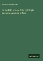 Su lo stato attuale della patologia napoletana esame critico
