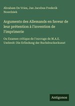 Arguments des Allemands en faveur de leur prétention à l'invention de l'imprimerie