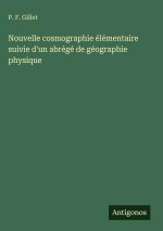 Nouvelle cosmographie élémentaire suivie d'un abrégé de géographie physique