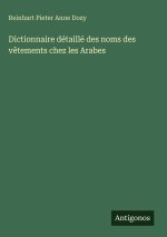 Dictionnaire détaillé des noms des vêtements chez les Arabes