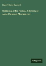 California Inter Pocula. A Review of some Classical Abnormities