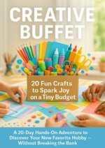 Creative Buffet: 20 Fun Crafts to Spark Joy on a Tiny Budget